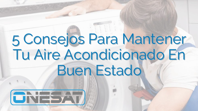 5 Consejos Para Mantener Tu Aire Acondicionado En Buen Estado