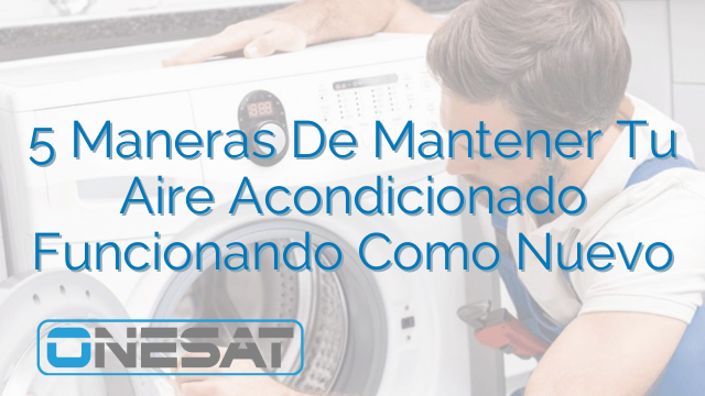 5 Maneras De Mantener Tu Aire Acondicionado Funcionando Como Nuevo