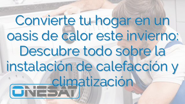 Convierte tu hogar en un oasis de calor este invierno: Descubre todo sobre la instalación de calefacción y climatización Convierte tu hogar en un oasis de calor este invierno: Descubre todo sobre la instalación de calefacción y climatización