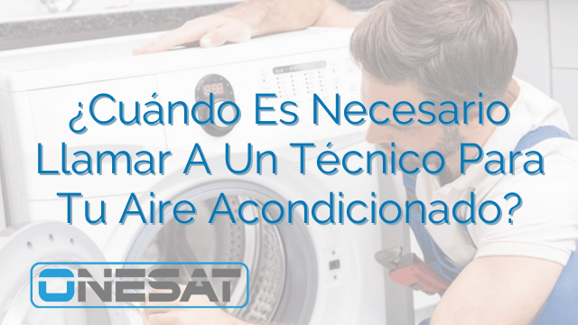 ¿Cuándo Es Necesario Llamar A Un Técnico Para Tu Aire Acondicionado? ¿Cuándo Es Necesario Llamar A Un Técnico Para Tu Aire Acondicionado?