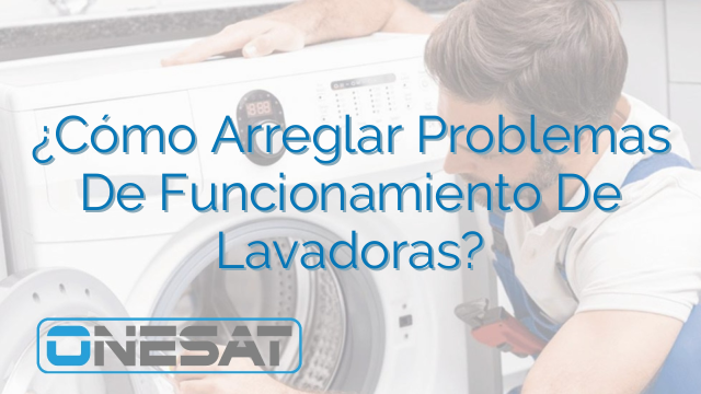 ¿Cómo Arreglar Problemas De Funcionamiento De Lavadoras?