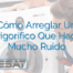 Cómo Arreglar Un Frigorífico Que Hace Mucho Ruido