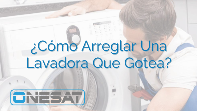 ¿Cómo Arreglar Una Lavadora Que Gotea?