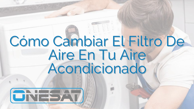 Cómo Cambiar El Filtro De Aire En Tu Aire Acondicionado