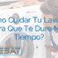 ¿Cómo Cuidar Tu Lavadora Para Que Te Dure Más Tiempo?