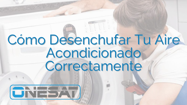 Cómo Desenchufar Tu Aire Acondicionado Correctamente Cómo Desenchufar Tu Aire Acondicionado Correctamente