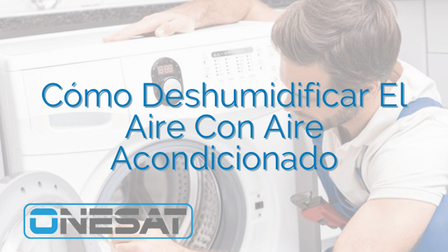 Cómo Deshumidificar El Aire Con Aire Acondicionado Cómo Deshumidificar El Aire Con Aire Acondicionado