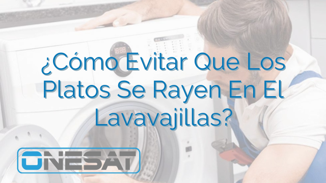 ¿Cómo Evitar Que Los Platos Se Rayen En El Lavavajillas? ¿Cómo Evitar Que Los Platos Se Rayen En El Lavavajillas?