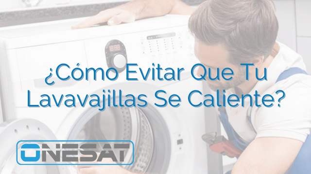 ¿Cómo Evitar Que Tu Lavavajillas Se Caliente? ¿Cómo Evitar Que Tu Lavavajillas Se Caliente?