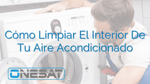 Cómo Limpiar El Interior De Tu Aire Acondicionado Cómo Limpiar El Interior De Tu Aire Acondicionado