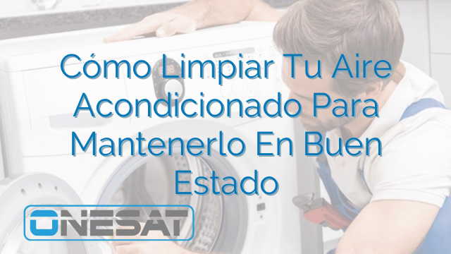 Cómo Limpiar Tu Aire Acondicionado Para Mantenerlo En Buen Estado Cómo Limpiar Tu Aire Acondicionado Para Mantenerlo En Buen Estado