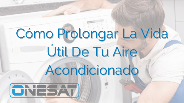 Cómo Prolongar La Vida Útil De Tu Aire Acondicionado