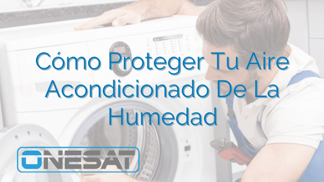 Cómo Proteger Tu Aire Acondicionado De La Humedad