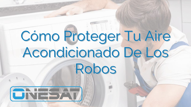 Cómo Proteger Tu Aire Acondicionado De Los Robos