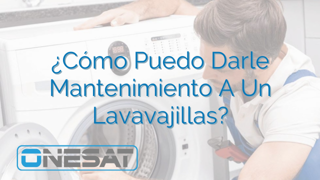 ¿Cómo Puedo Darle Mantenimiento A Un Lavavajillas? ¿Cómo Puedo Darle Mantenimiento A Un Lavavajillas?