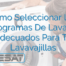 Cómo Seleccionar Los Programas De Lavado Adecuados Para Tu Lavavajillas
