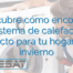 Descubre cómo encontrar el sistema de calefacción perfecto para tu hogar este invierno