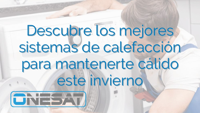 Descubre los mejores sistemas de calefacción para mantenerte cálido este invierno