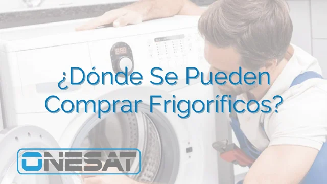 ¿Dónde Se Pueden Comprar Frigoríficos?