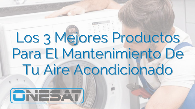 Los 3 Mejores Productos Para El Mantenimiento De Tu Aire Acondicionado