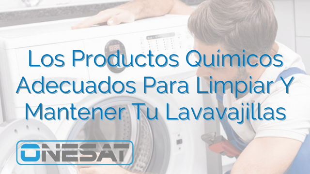 Los Productos Químicos Adecuados Para Limpiar Y Mantener Tu Lavavajillas Los Productos Químicos Adecuados Para Limpiar Y Mantener Tu Lavavajillas