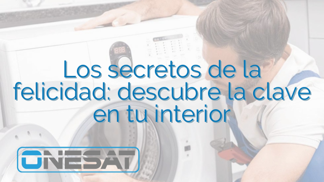 Los secretos de la felicidad: descubre la clave en tu interior Los secretos de la felicidad: descubre la clave en tu interior