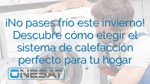 ¡No pases frío este invierno! Descubre cómo elegir el sistema de calefacción perfecto para tu hogar ¡No pases frío este invierno! Descubre cómo elegir el sistema de calefacción perfecto para tu hogar