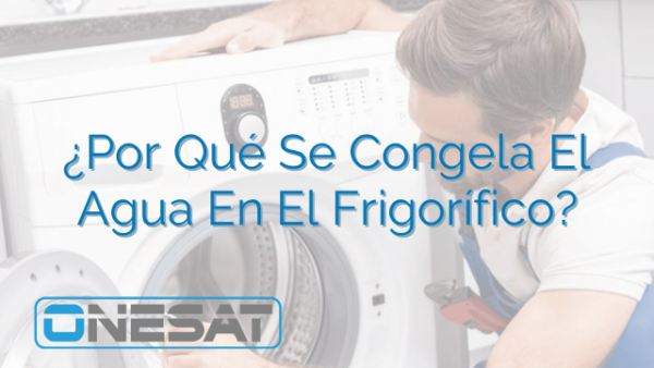 ¿Por Qué Se Congela El Agua En El Frigorífico? - ONESAT