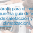 ¡Prepárate para el invierno con nuestra guía definitiva de calefacción y climatización!