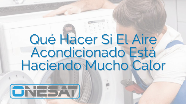 Qué Hacer Si El Aire Acondicionado Está Haciendo Mucho Calor