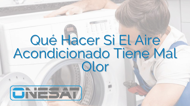 Qué Hacer Si El Aire Acondicionado Tiene Mal Olor