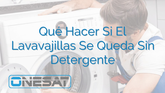 Qué Hacer Si El Lavavajillas Se Queda Sin Detergente Qué Hacer Si El Lavavajillas Se Queda Sin Detergente