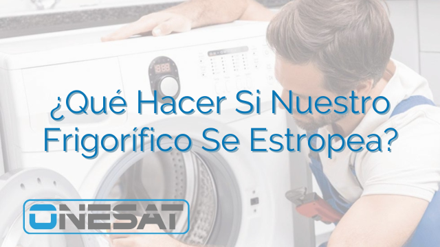¿Qué Hacer Si Nuestro Frigorífico Se Estropea? ¿Qué Hacer Si Nuestro Frigorífico Se Estropea?