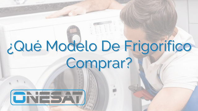 ¿Qué Modelo De Frigorífico Comprar? ¿Qué Modelo De Frigorífico Comprar?