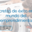 Secretos de éxito en el mundo del emprendimiento
