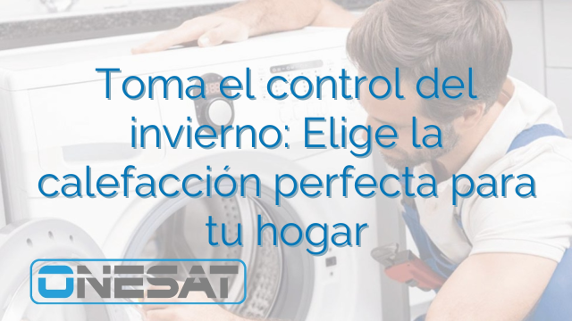 Toma el control del invierno: Elige la calefacción perfecta para tu hogar Toma el control del invierno: Elige la calefacción perfecta para tu hogar